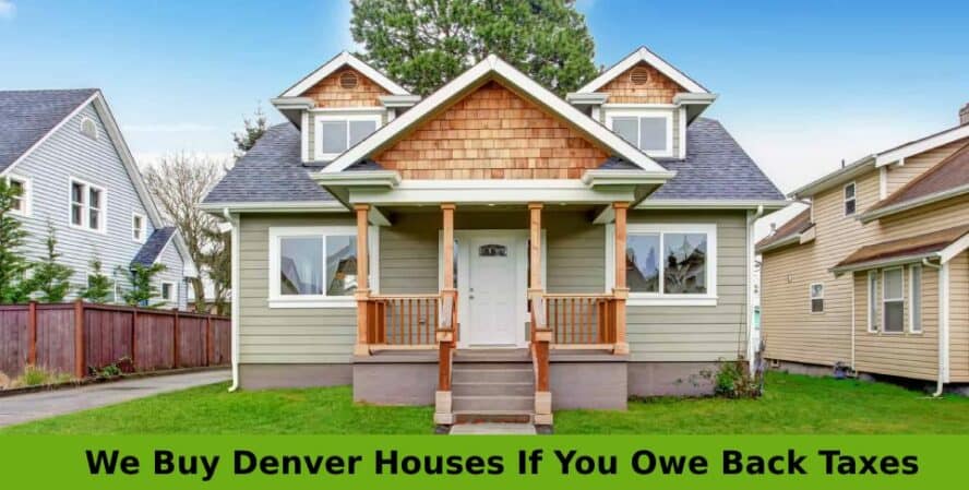 We’ll Buy Your Denver House If You Owe Back Taxes