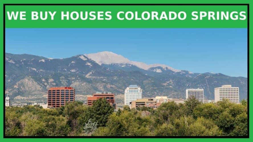 we buy houses in Colorado Springs