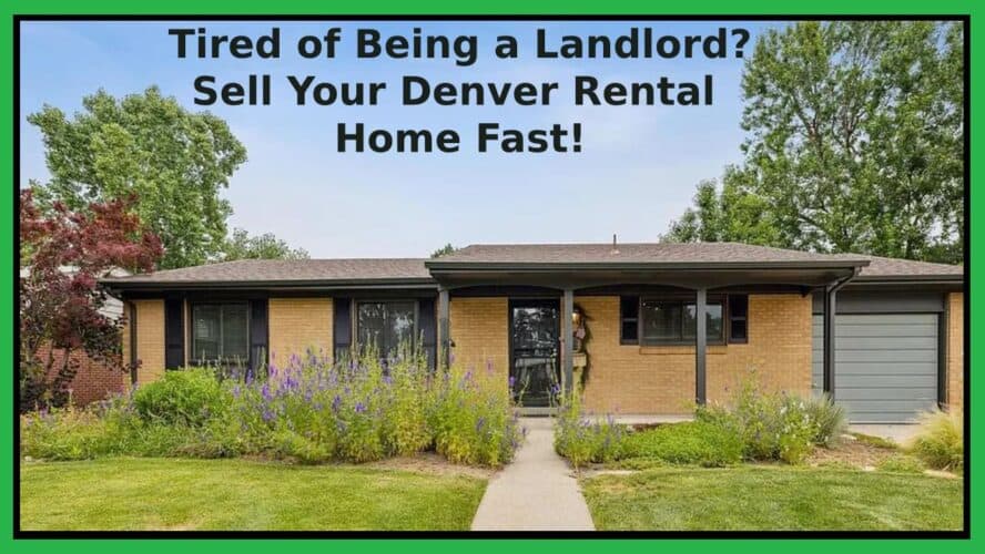 You Can Sell Your Denver Rental Property If You're Exhausted of Dealing With Tenants as a Landlord